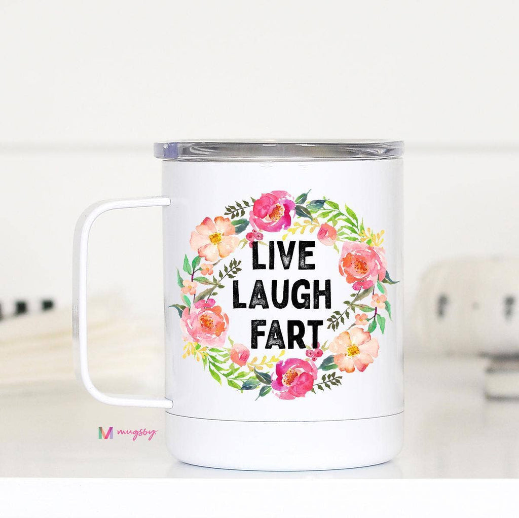 Live Laugh Fart Travel Cup With Handle