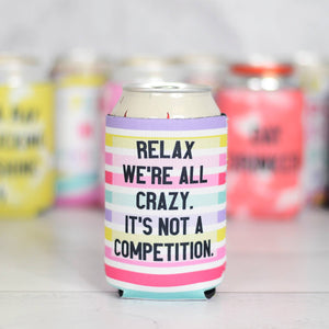 Relax We're All Crazy Can Cooler